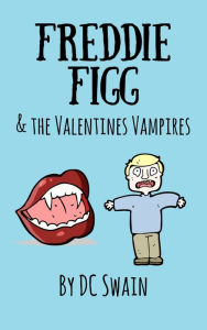 Title: Freddie Figg & the Valentines Vampires, Author: DC Swain