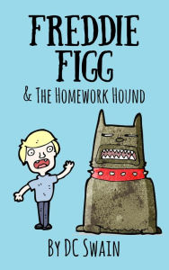 Title: Freddie Figg & the Homework Hound, Author: DC Swain