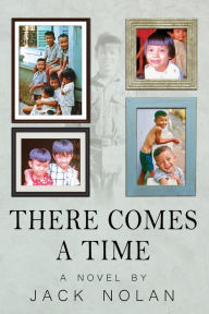 Title: There Comes a Time, Author: Jack Nolan