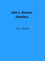 Title: John L. Benton Omnibus, Author: John L. Benton