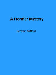 Title: A Frontier Mystery, Author: Bertram Mitford