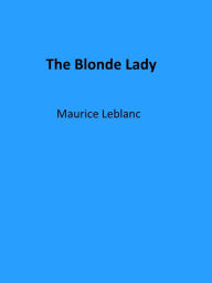 Title: The Blonde Lady, Author: Maurice Leblanc