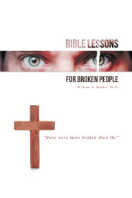 Title: Bible Lessons for Broken People, Author: William N. Bender