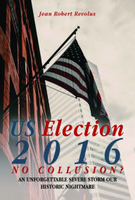 Title: U.S. Election 2016, Author: Jean Robert Revolus