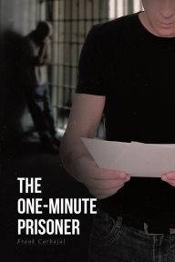 Title: The One-Minute Prisoner, Author: Frank Carbajal