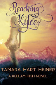 Title: Reaching Kylee, Author: Tamara Hart Heiner