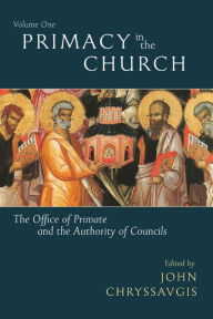 Title: Primacy in the Church Volume 1, Author: John Chryssavgis