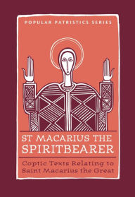 Title: St. Macarius the Spiritbearer, Author: St. Macarius the Great