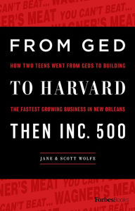 Title: From GED To Harvard Then Inc. 500, Author: Jane & Scott Wolfe
