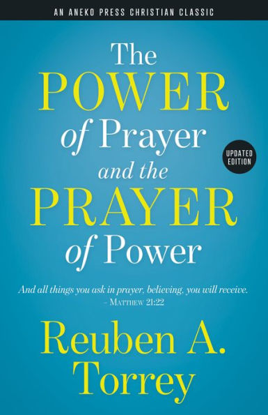 The Power of Prayer and the Prayer of Power: And all things you ask in prayer, believing, you will receive. Matthew 21:22