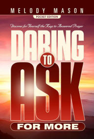 Title: Daring To Ask For More - Sharing Edition, Author: Melody Mason