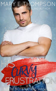 Title: His Curvy Frustration: A Small-Town Curvy Girl Romance, Author: Mary E Thompson