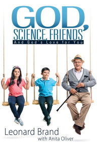 Title: God, Science, Friends, Author: Leonard Brand