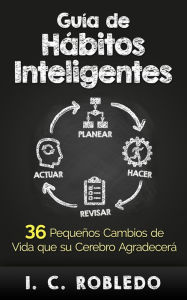 Title: Guia de Habitos Inteligentes, Author: I. C. Robledo