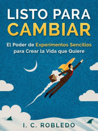 Title: Listo para Cambiar, Author: I. C. Robledo