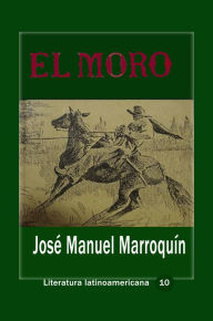 Title: El Moro, Author: Jose Manuel Marroquin Ricaurte