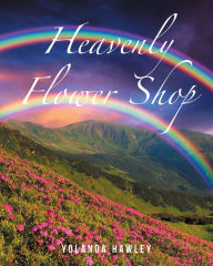 Title: Heavenly Flower Shop, Author: Yolanda Hawley
