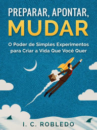 Title: Preparar, Apontar, Mudar, Author: I. C. Robledo