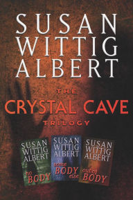 Title: The Crystal Cave Trilogy: The Omnibus Edition of the Crystal Cave Trilogy, Author: Susan Wittig Albert