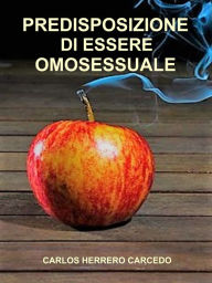 Title: PREDISPOSIZIONE DI ESSERE OMOSESSUALE, Author: Carlos Herrero