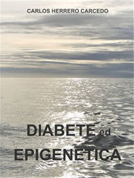 Title: DIABETE ED EPIGENETICA, Author: Carlos Herrero