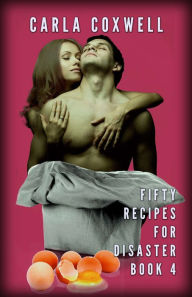 Title: Fifty Recipes For Disaster - Book 4, Author: Carla Coxwell