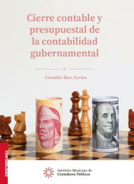 Title: Cierre contable y presupuestal de la contabilidad gubernamental, Author: Cornelio Rico Arvizu