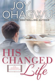 Title: His Changed Life, Author: Joy Ohagwu