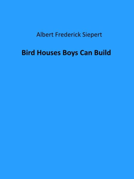 Bird Houses Boys Can Build (Illustrated)