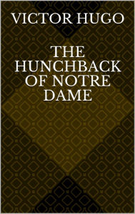 Title: The Hunchback of Notre-Dame, Author: Victor Hugo