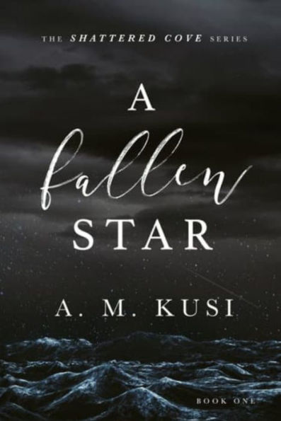 A Fallen Star: FREE Small Town Romance Novel (Shattered Cove Series Book 1): Shattered Cove Series FREE Book 1