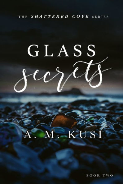 Glass Secrets: A Small Town Enemies-to-Lovers Romance Novel (Shattered Cove Series Book 2): Shattered Cove Series Book 2