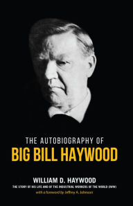 Title: Big Bill Haywood's Book: The Autobiography of Big Bill Haywood, Author: William Haywood