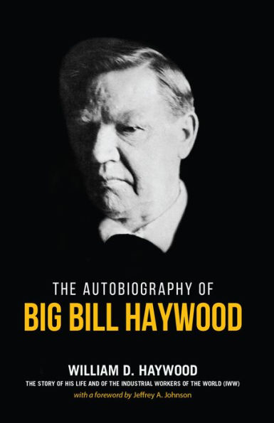 Big Bill Haywood's Book: The Autobiography of Big Bill Haywood