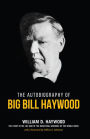 Big Bill Haywood's Book: The Autobiography of Big Bill Haywood