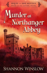 Title: Murder at Northanger Abbey, Author: Shannon Winslow