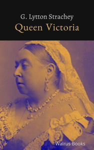 Title: Queen Victoria, Author: Giles Lytton Strachey