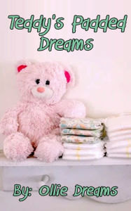 Title: Teddy's Padded Dreams, Author: Ollie Dreams