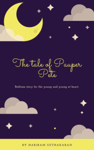 Title: The Tale of Pauper Pete, Author: Hariram Suthakaran