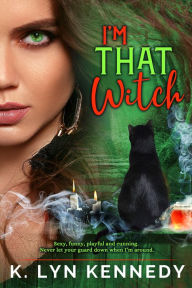 Title: I'm THAT Witch, Author: K. Lyn Kennedy