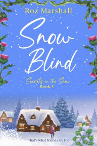 Title: Snow Blind: An enchanting story of friendship and love, Author: Roz Marshall