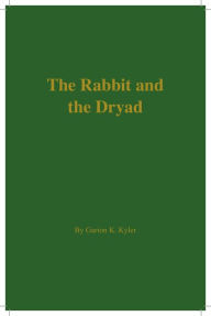 Title: The Rabbit and the Dryad, Author: Garion Kyler