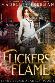 Title: Flickers of Flame, Author: Madeline Freeman