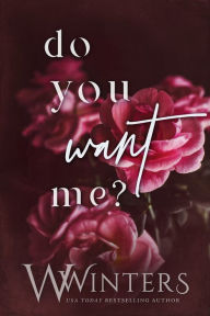 Title: Do You Want Me, Author: Willow Winters