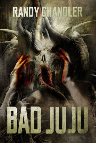 Title: Bad Juju, Author: Randy Chandler