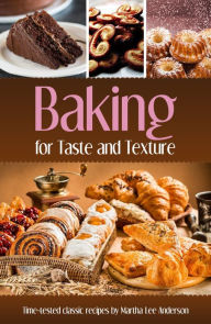 Title: Baking for Taste and Texture (Illustrated), Author: Martha Lee Anderson