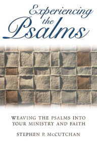 Title: Experiencing the Psalms, Author: Stephen P. McCutchan