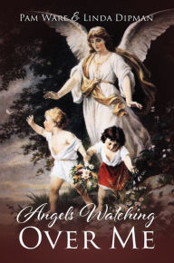 Title: Angels Watching Over Me, Author: Pam Ware