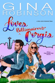 Title: Loves Billionaires and Corgis, Author: Gina Robinson