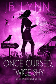 Title: Once Cursed, Twice Shy: A Cozy Magical Fantasy Adventure, Author: Jb Lynn